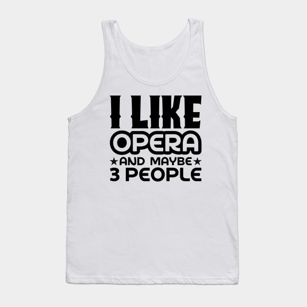 I like opera and maybe 3 people Tank Top by colorsplash